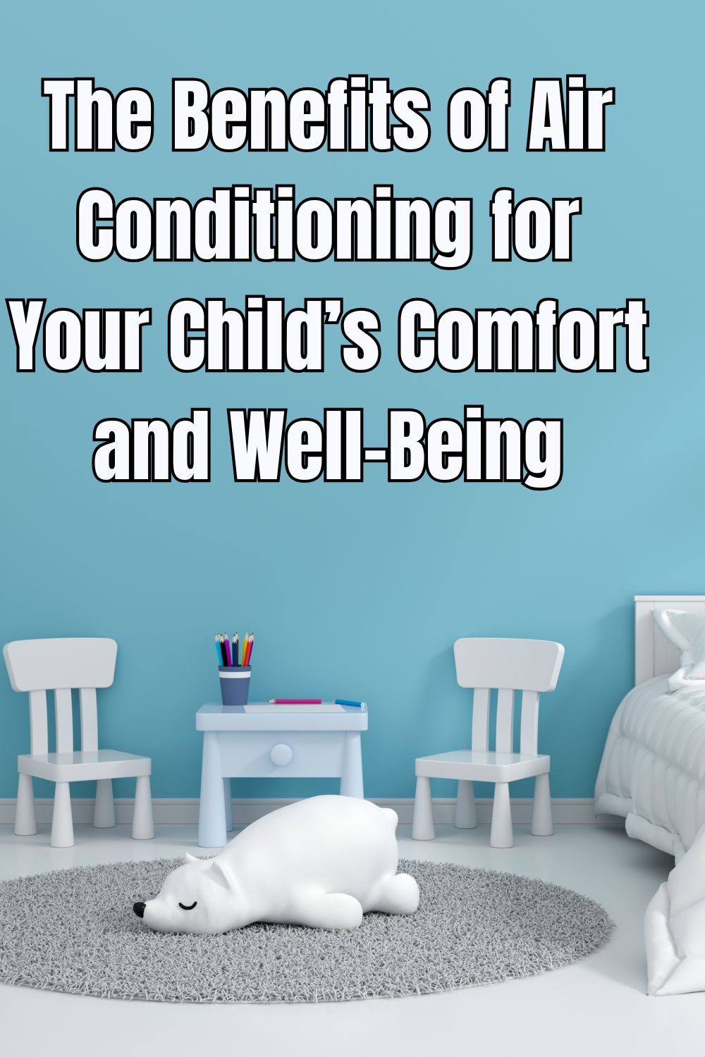 The Benefits of Air Conditioning for Your Child’s Comfort and Well-Being