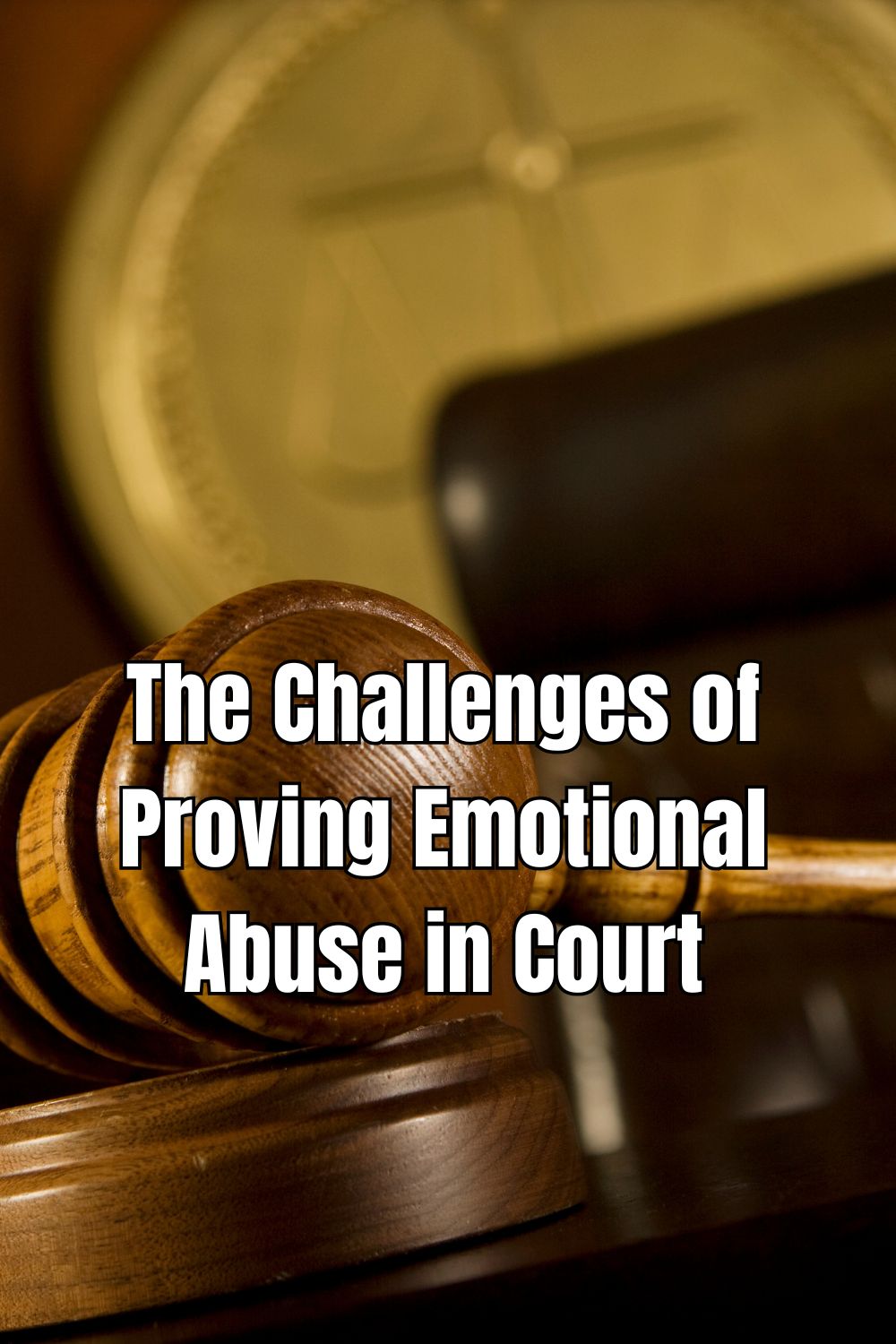 The Challenges of Proving Emotional Abuse in Court