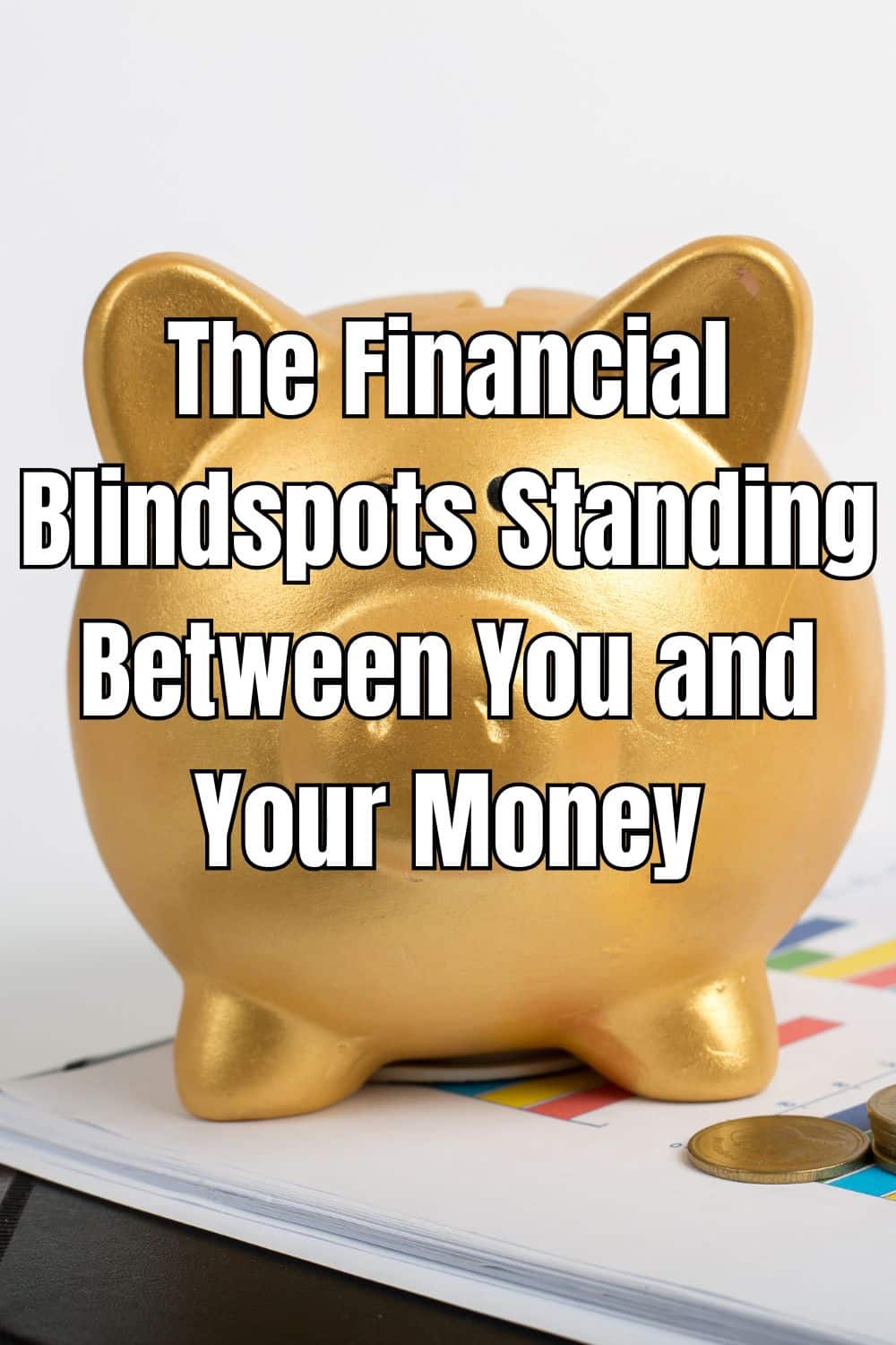 The Financial Blindspots Standing Between You and Your Money (1)