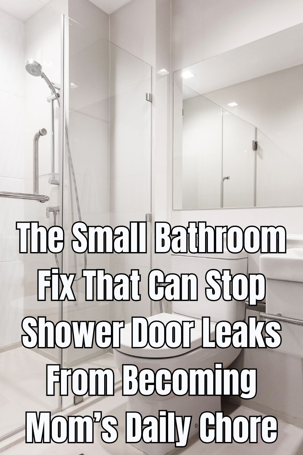 The Small Bathroom Fix That Can Stop Shower Door Leaks From Becoming Mom’s Daily Chore