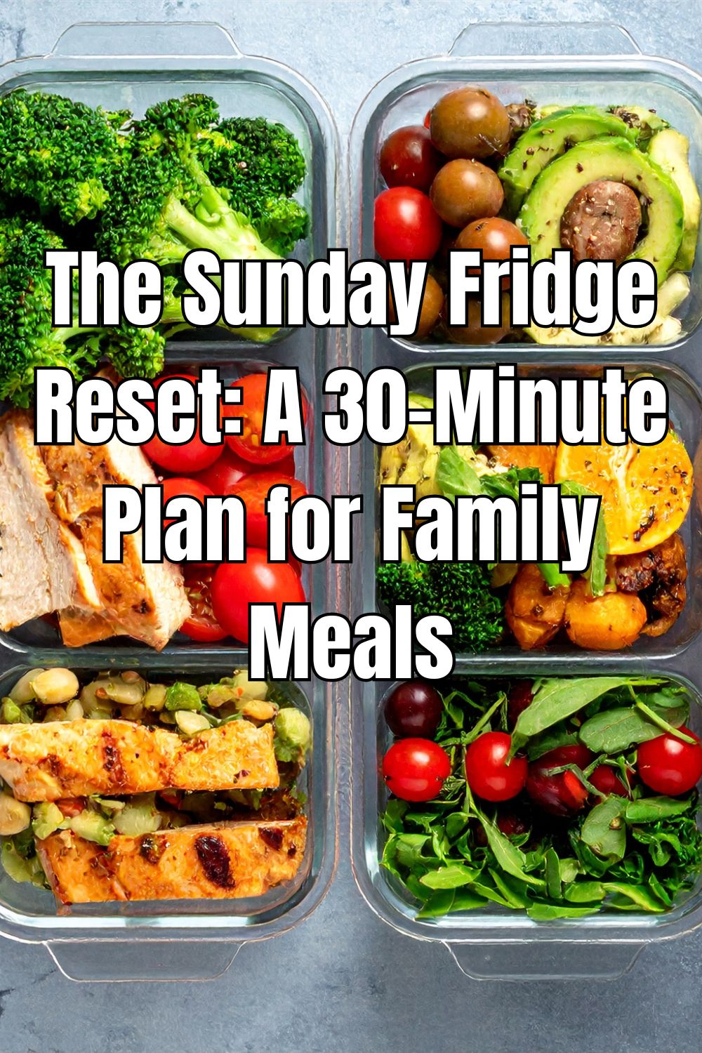 The Sunday Fridge Reset A 30-Minute Plan for Family Meals