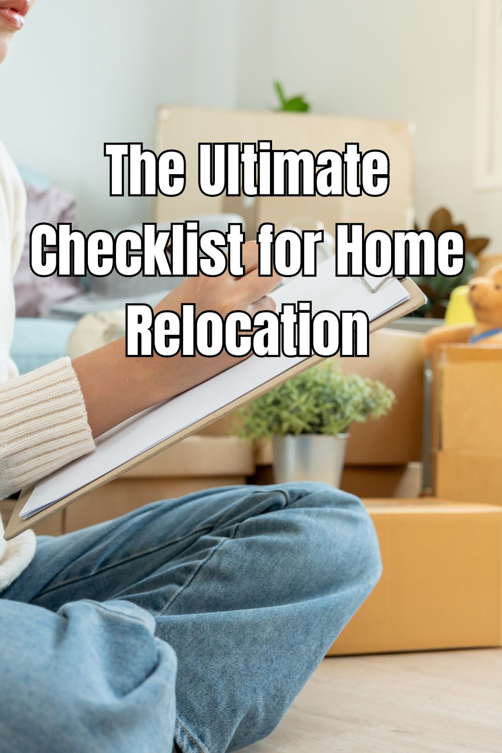 The Ultimate Checklist for Home Relocation