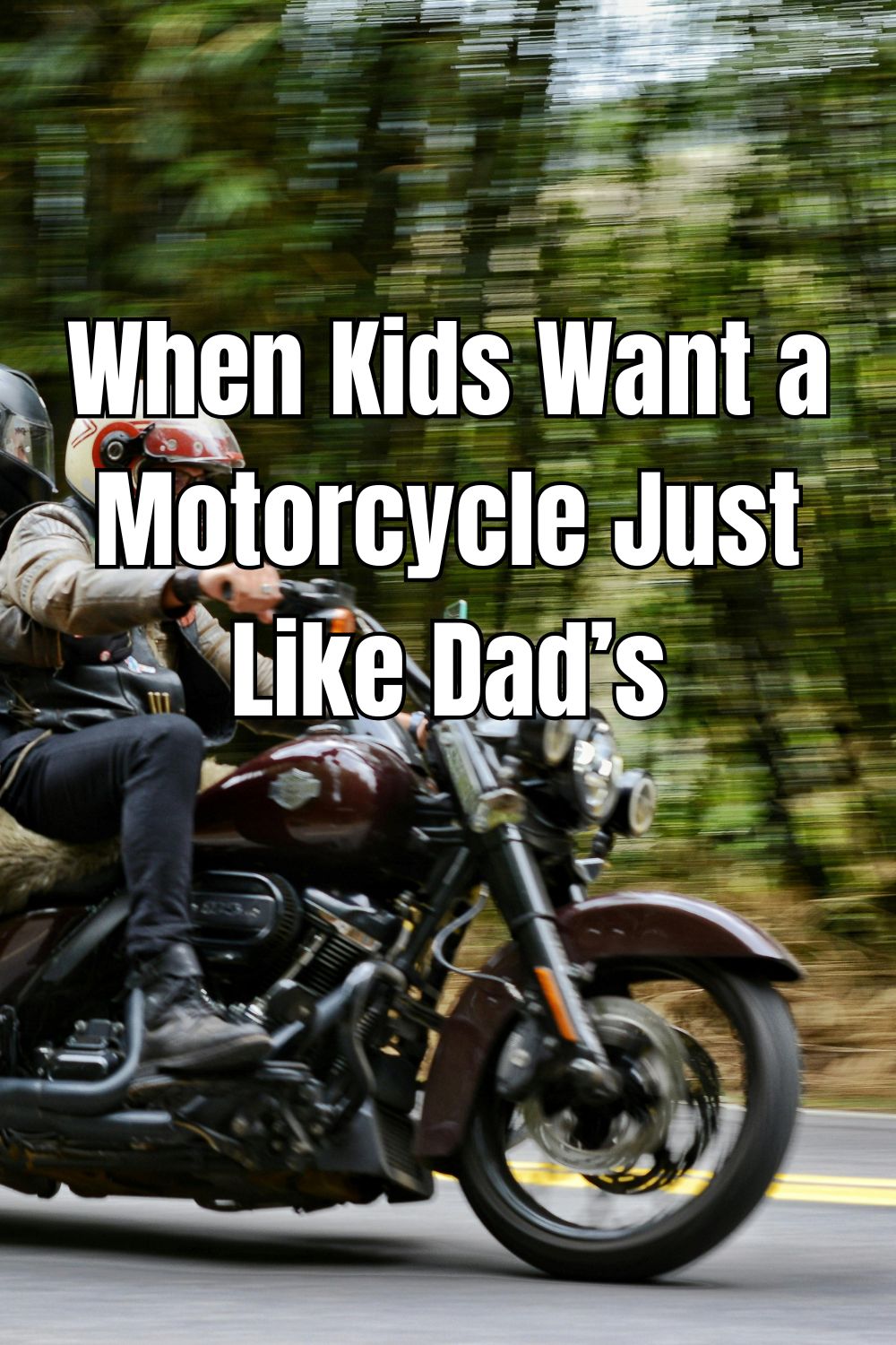 When Kids Want a Motorcycle Just Like Dad’s