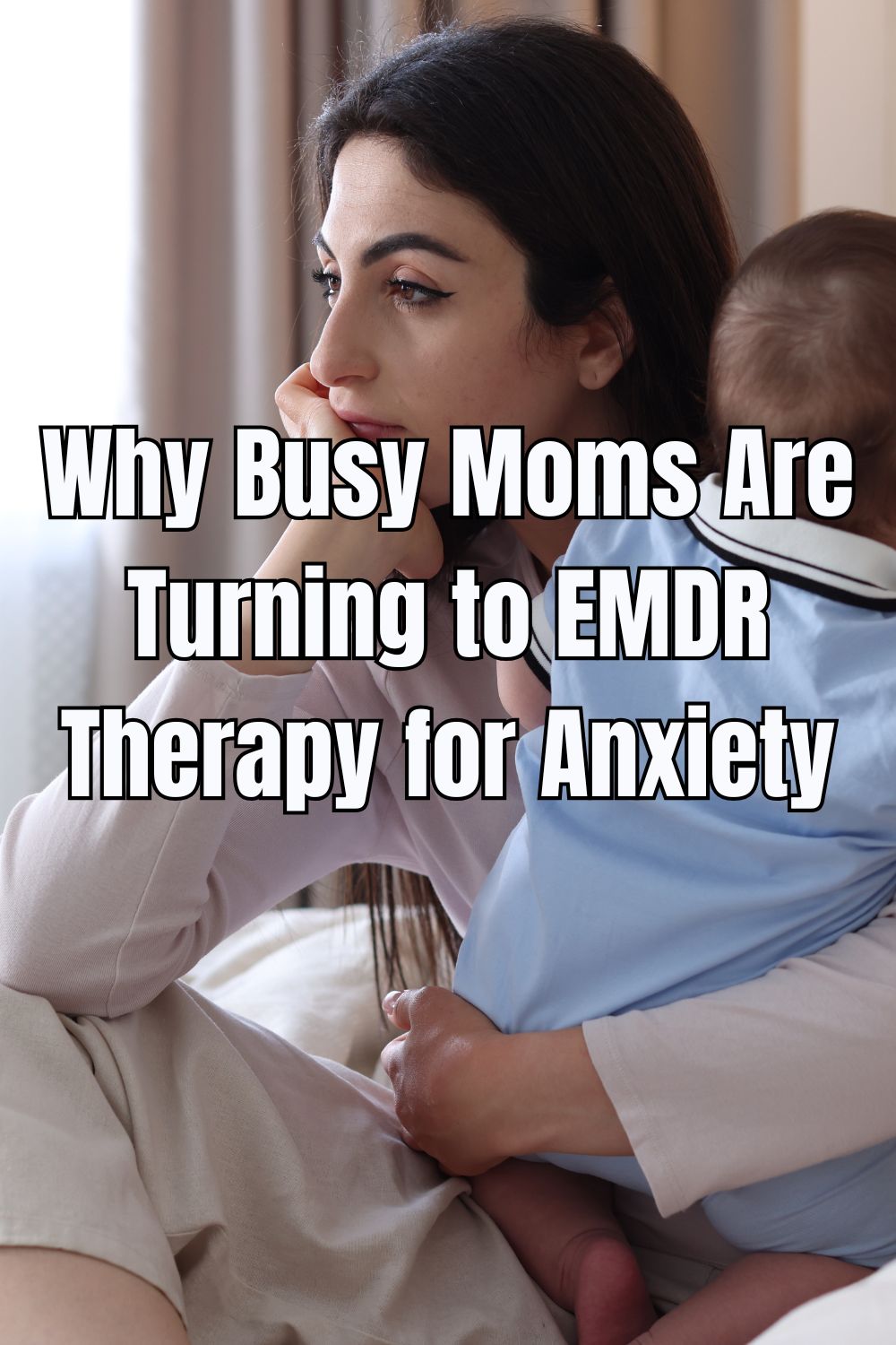 Why Busy Moms Are Turning to EMDR Therapy for Anxiety
