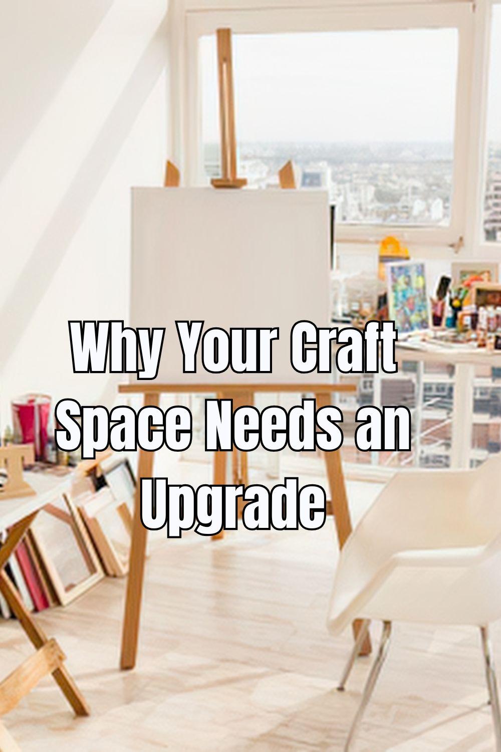 Why Your Craft Space Needs an Upgrade